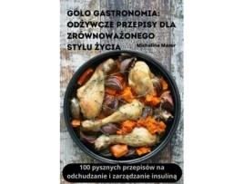 Livro GOLO GASTRONOMIA ODZYWCZE PRZEPISY DLA ZRÓWNOWAZONEGO STYLU ZYCIA de Michalina Mazur (Inglês)