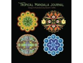 Livro Tropical Mandala Journal De David K Griffin (inglês - Capa Dura)