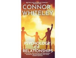 Livro Psychology Of Relationships The Social Psychology Of Friendships, Romantic Relationships And More De Connor Whiteley (inglês - Capa Dura)