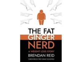 Livro The Fat Ginger Nerd A Weight Loss Story De Brendan Reid (inglês)
