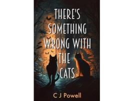 Livro Theres Something Wrong With The Cats de C J Powell (Inglês)