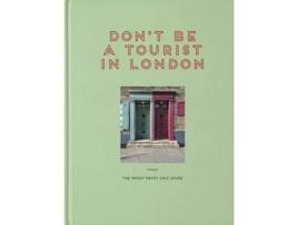 Livro Dont Be A Tourist In London De Vanessa Grall (inglês - Capa Dura)