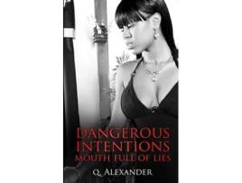 Livro Dangerous Intentions Mouth Full Of Lies De Q Alexander (inglês)