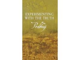 Livro Experimenting With The Truth De Prabhuji David Ben Yosef Har-zion (inglês)