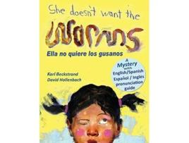 Livro She Doesnt Want The Worms - Ella No Quiere Los Gusanos A Mystery In English Amp Spanish De Karl Beckstrand (inglês - Capa Dura)