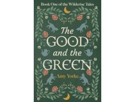 Livro The Good and the Green A Cozy Romantic Fantasy Novel de Amy Yorke (Inglês)