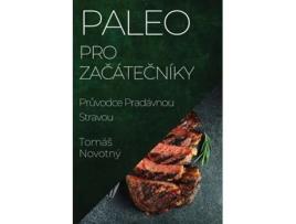 Livro Paleo pro Zacátecníky Pruvodce Pradávnou Stravou de Tomáš Novotný (Inglês)