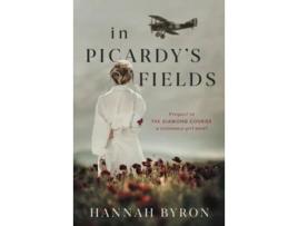 Livro In Picardys Fields De Hannah Byron (inglês)