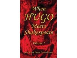 Livro When Hugo Meets Shakespeare Vol 1 De Jean René Bazin Pierrepierre (inglês)
