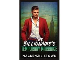 Livro The Billionaires Temporary Marriage The Billionaires Marriage Trilogy Book 2 De Mackenzie Stowe (inglês)