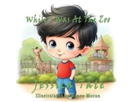 Livro While I Was At The Zoo de Jessica Tate (Inglês)