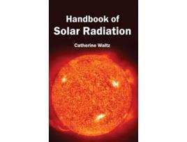 Livro Handbook Of Solar Radiation De Catherine Waltz (inglês - Capa Dura)