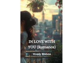 Livro IN LOVE WITH YOU de Wendy Brahms (Inglês)