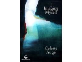 Livro I Imagine Myself De Celeste Auge (inglês)