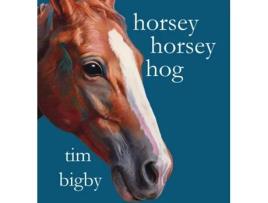 Livro Horsey Horsey Hog de Tim Bigby (Inglês)