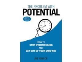 Livro The Problem With Potential How to Stop Overthinking and Get Out of Your Own Way de Joe Ignace (Inglês)