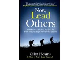 Livro Now, Lead Others Practical Tools and Insights on How to Build High Performing Teams de Mr Cillín David Hearns (Inglês)
