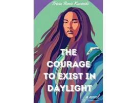 Livro The Courage to Exist in Daylight de Tricia Renée Kucinski (Inglês)