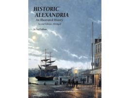 Livro Historic Alexandria An Illustrated History - Second Edition, Abridged de Ted Pulliam (Inglês)