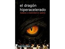 Livro El Dragón Hiperacelerado Da Editorial La Casa De Ajedrez De Raja Panjwani (espanhol)