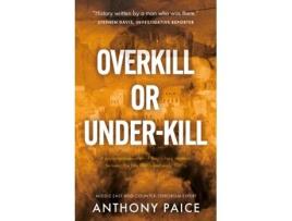 Livro Overkill Or Under-kill De Anthony Paice (inglês)