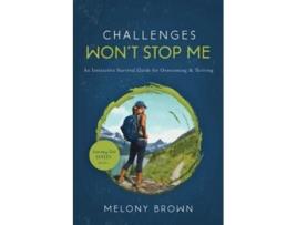 Livro Challenges Wont Stop Me An Interactive Survival Guide For Overcoming Amp Thriving De Melony Brown (inglês)