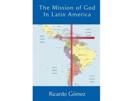 Livro The Mission Of God In Latin America De Ricardo Gomez (inglês)