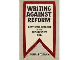 Livro Writing Against Reform De Arielle Zibrak (inglês)