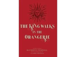 Livro The King Walks in the Orangerie The Ghost of Louis XIV Reflects on Life and Loves in Versailles de Kathryn Purnell (Inglês - Capa Dura)