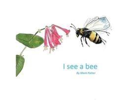 Livro I See A Bee de Mark Potter (Inglês)
