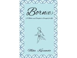 Livro Born A Mother And Daughters Struggle For Life De Mika Kuramoto (inglês)