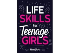 Livro Life Skills For Teenage Girls De Karen Harris (inglês)