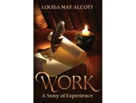 Livro Work A Story of Experience Annotated de Louisa May Alcott (Inglês)
