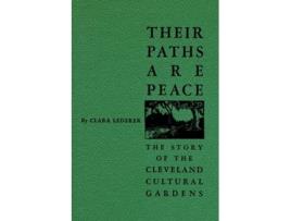 Livro Their Paths Are Peace The Story Of Clevelands Cultural Gardens De Clara Lederer E Jared Bendis (inglês)