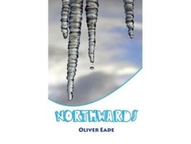 Livro Northwards De Oliver Eade (inglês)