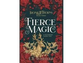 Livro Fierce Magic A Victorian Faerie Tale de EB Wheeler (Inglês)