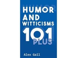 Livro Humor And Witticisms 101 Plus De Alex Gall (inglês - Capa Dura)