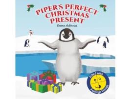 Livro Pipers Perfect Christmas Present A Penguins Journey To Find The True Meaning Of Christmas De Emma Atkinson (inglês)