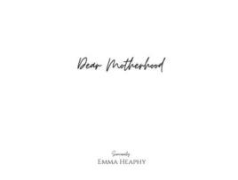 Livro Dear Motherhood De Emma Heaphy (inglês)