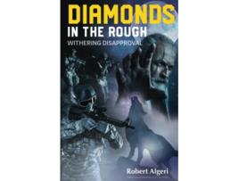 Livro Diamonds In The Rough Withering Disapproval De Robert Algeri (inglês)