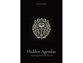 Livro Hidden Agendas Exposing the Dark Secrets de Demetri Welsh (Inglês)