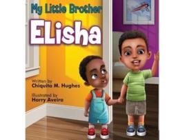 Livro My Little Brother, Elisha de Chiquita M Hughes (Inglês - Capa Dura)