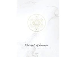 Livro The Soul Of Business A Journey Through The Emotional And Energetic Layers Of Your Business And Life De Eos Koch (inglês - Capa Dura)