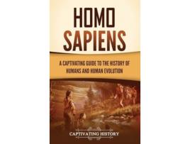 Livro Homo Sapiens A Captivating Guide to the History of Humans and Human Evolution de Captivating History (Inglês - Capa Dura)