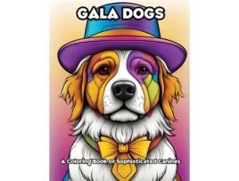 Livro Gala Dogs A Coloring Book of Sophisticated Canines de LIBROTEKA (Inglês)