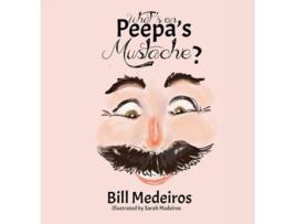 Livro Whats on Peepas Mustache? de Bill Medeiros (Inglês - Capa Dura)