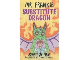 Livro Mr. Frankie Substitute Dragon de Jonathon Mast (Inglês)