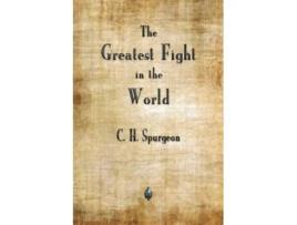 Livro The Greatest Fight In The World De Charles H Spurgeon (inglês)