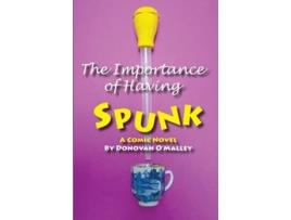 Livro The Importance Of Having Spunk A Lesbian Couples Comic Search For The Perfect Donor In The Scandinavian Wilderness De Donovan O'malley (inglês)