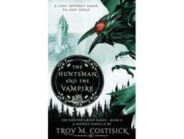 Livro The Huntsman And The Vampire De Troy M Costisick (inglês)
